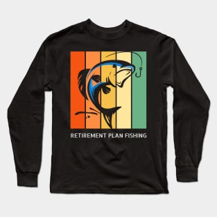 Retirement Plan Fishing Funny Fishing Long Sleeve T-Shirt